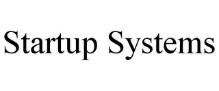 STARTUP SYSTEMS