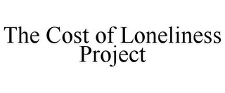 THE COST OF LONELINESS PROJECT