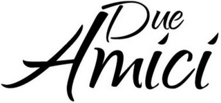 DUE AMICI