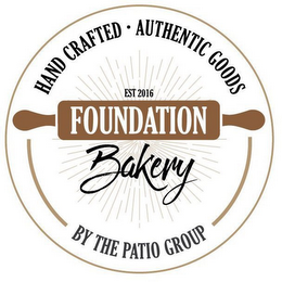 HAND CRAFTED · AUTHENTIC GOODS EST 2016 FOUNDATION BAKERY BY THE PATIO GROUP