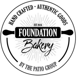 HAND CRAFTED · AUTHENTIC GOODS EST 2016 FOUNDATION BAKERY BY THE PATIO GROUP