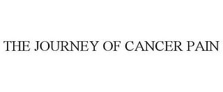 THE JOURNEY OF CANCER PAIN