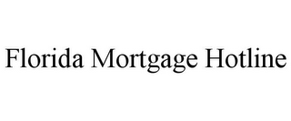 FLORIDA MORTGAGE HOTLINE