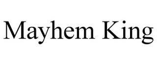 MAYHEM KING