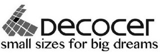 DECOCER SMALL SIZES FOR BIG DREAMS