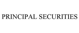 PRINCIPAL SECURITIES