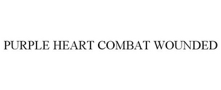 PURPLE HEART COMBAT WOUNDED