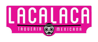 LACALACA TAQUERIA MEXICANA
