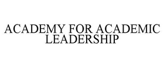 ACADEMY FOR ACADEMIC LEADERSHIP