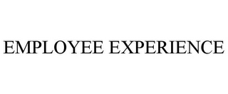EMPLOYEE EXPERIENCE