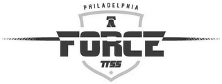 PHILADELPHIA FORCE TTSS