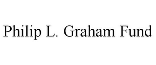 PHILIP L. GRAHAM FUND