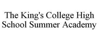 THE KING'S COLLEGE HIGH SCHOOL SUMMER ACADEMY