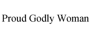 PROUD GODLY WOMAN