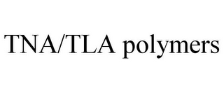 TNA/TLA POLYMERS