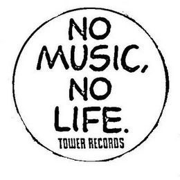 NO MUSIC, NO LIFE. TOWER RECORDS