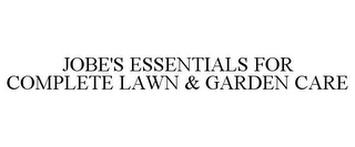 JOBE'S ESSENTIALS FOR COMPLETE LAWN & GARDEN CARE