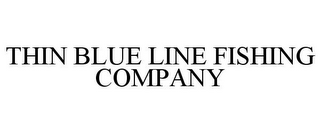 THIN BLUE LINE FISHING COMPANY