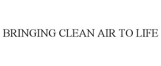 BRINGING CLEAN AIR TO LIFE