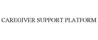 CAREGIVER SUPPORT PLATFORM