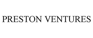 PRESTON VENTURES