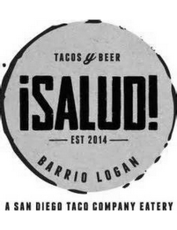 TACOS Y BEER ISALUD - EST 2014 - BARRIOLOGAN SAN DIEGO TACO COMPANY EATERY