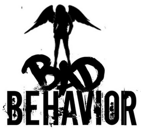 BAD BEHAVIOR