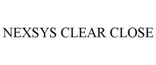 NEXSYS CLEAR CLOSE