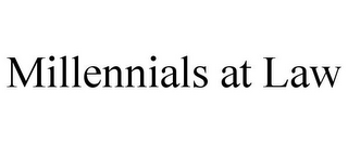 MILLENNIALS AT LAW