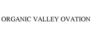 ORGANIC VALLEY OVATION