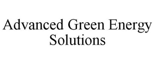 ADVANCED GREEN ENERGY SOLUTIONS