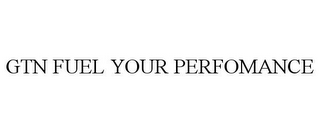 GTN FUEL YOUR PERFOMANCE