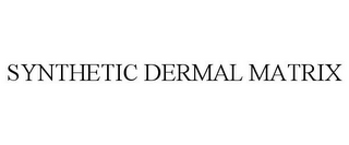 SYNTHETIC DERMAL MATRIX