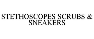 STETHOSCOPES SCRUBS & SNEAKERS