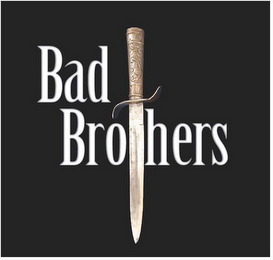 BAD BROTHERS