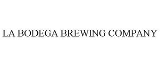 LA BODEGA BREWING COMPANY