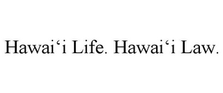 HAWAI'I LIFE. HAWAI'I LAW.