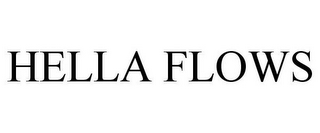 HELLA FLOWS
