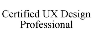 CERTIFIED UX DESIGN PROFESSIONAL