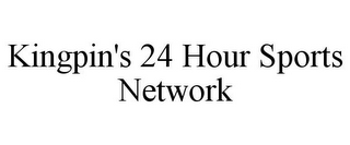 KINGPIN'S 24 HOUR SPORTS NETWORK