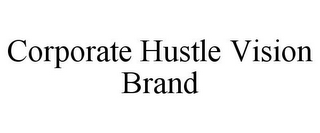 CORPORATE HUSTLE VISION BRAND