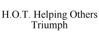 H.O.T. HELPING OTHERS TRIUMPH