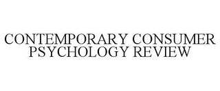 CONTEMPORARY CONSUMER PSYCHOLOGY REVIEW