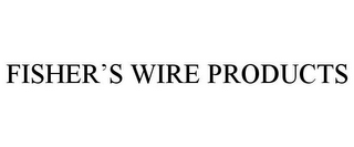 FISHER'S WIRE PRODUCTS