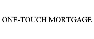 ONE-TOUCH MORTGAGE