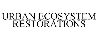 URBAN ECOSYSTEM RESTORATIONS