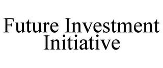 FUTURE INVESTMENT INITIATIVE