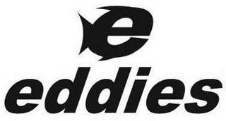 E EDDIES