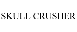 SKULL CRUSHER