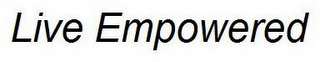 LIVE EMPOWERED